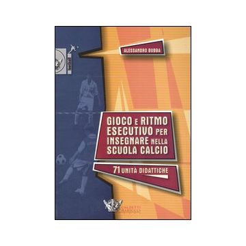 Gioco e ritmo esecutivo per insegnare nella scuola calcio