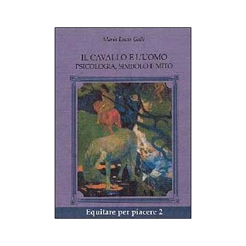 Il cavallo e l'uomo. Psicologia, simbolo e mito