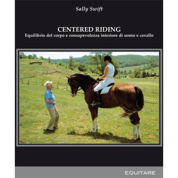 Centred riding. Equilibrio del corpo e consapevolezza interiore di uomo e cavallo