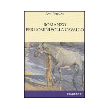 Romanzo per uomini soli a cavallo
