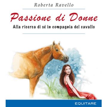 Passione di donne. Alla ricerca di sé in compagnia del cavallo