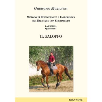 Equitare con sentimento. La pratica. Vol. 5: Il galoppo