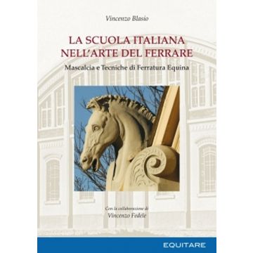 La scuola italiana nell'arte del ferrare. Mascalcia e tecniche di ferratura equina