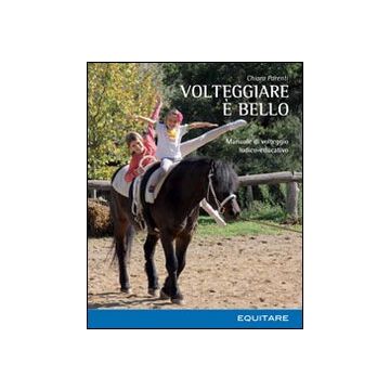 Volteggiare è bello. Manuale di volteggio ludico-educativo