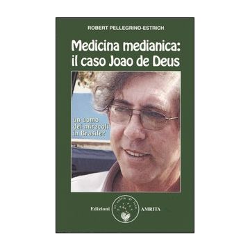 Medicina medianica: il caso Joao de Deus. Un uomo dei miracoli in Brasile?