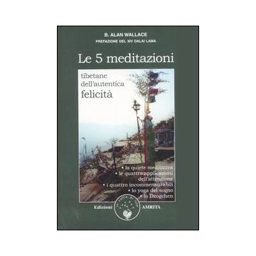 Le cinque meditazioni tibetane per l'autentica felicità