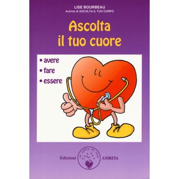 Ascolta il tuo cuore. Avere, fare, essere