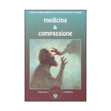 Medicina & compassione. La guida di un lama tibetano per chi si prende cura degli altri