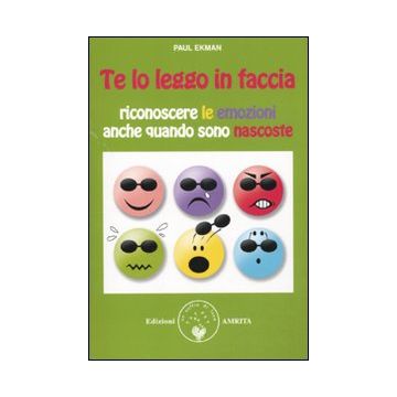 Te lo leggo in faccia. Riconoscere le emozioni anche quando sono nascoste
