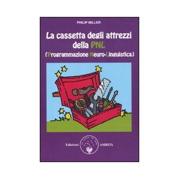 La cassetta degli attrezzi della PNL (Programmazione Neuro-Linguistica)