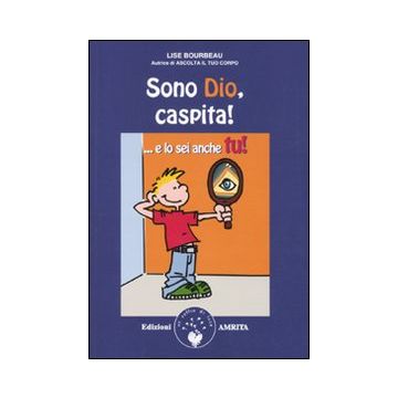 Sono Dio, caspita! ...E lo sei anche tu!