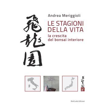 Le stagioni della vita. La crescita del bonsai interiore