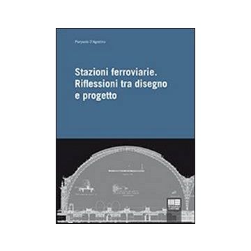 Stazioni ferroviarie. Riflessioni tra disegno e progetto