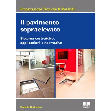 Il pavimento sopraelevato. Sistema costruttivo, applicazioni e normative