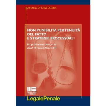 Non punibilità per tenuità del fatto e strategie processuali