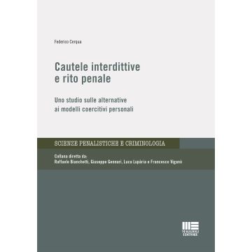 Cautele interdittive e rito penale. Uno studio sulle alternative ai modelli coercitivi personali