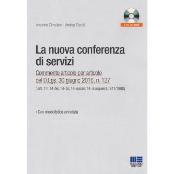 La nuova conferenza di servizi. Commento articolo per articolo del D.lgs. 30 giugno 2016, n.127. Con CD-ROM