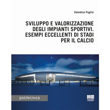 Sviluppo e valorizzazione degli impianti sportivi. Esempi eccellenti di stadi per il calcio