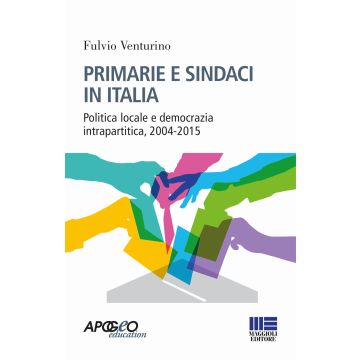 Primarie e sindaci in Italia. Politica locale e democrazia intrapartitica, 2004-2015