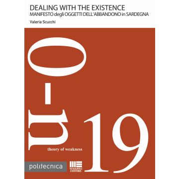 Dealing with the existence. Manifesto degli oggetti dell'abbandono in Sardegna