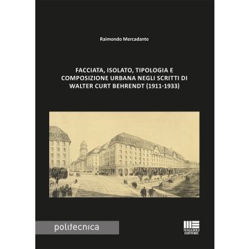 Facciata, isolato, tipologia e composizione urbana negli scritti di Walter Curt Behrendt (1911-1933)