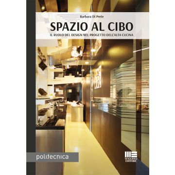 Spazio al cibo. Il ruolo del design nel progetto dell'alta cucina