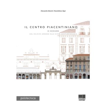 Il Centro Piacentiniano di Bergamo. Dal rilievo urbano alla città contemporanea
