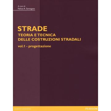 Strade: teoria e tecnica delle costruzioni stradali: Progettazione-Costruzione, gestione e manutenzione