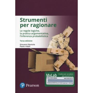 Strumenti per ragionare. Le regole logiche, la pratica argomentativa, l'inferenza probabilistica. Ediz. mylab. Con eText. Con aggiornamento online