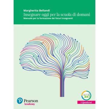 Insegnare oggi per la scuola di domani. Manuale per la formazione dei futuri insegnanti