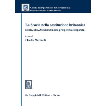 La Scozia nella costituzione britannica. Storia, idee, devolution in una prospettiva comparata