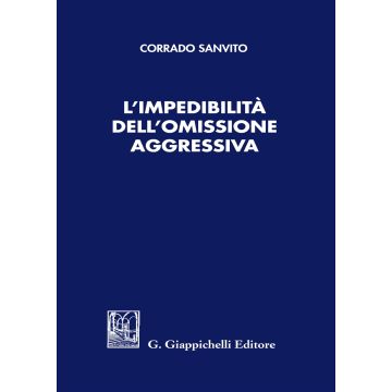L'impedibilità dell'omissione aggressiva