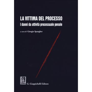 La vittima del processo. I danni da attività processuale penale