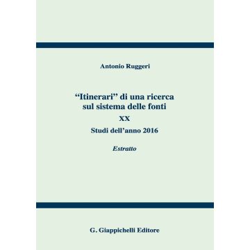 «Itinerari» di una ricerca sul sistema delle fonti. Vol. 20: Studi dell'anno 2016. Estratto
