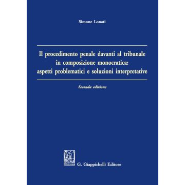 Il procedimento penale davanti al tribunale in composizione monocratica: aspetti problematici e soluzioni interpretative