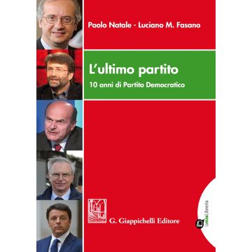 L'ultimo partito. 10 anni di Partito Democratico. Con Contenuto digitale per download e accesso on line
