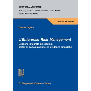 L'Enterprise Risk Management. Gestione integrata del rischio, profili di comunicazione ed evidenze empiriche