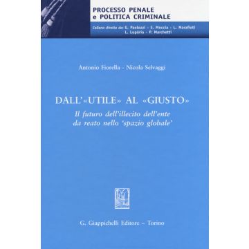 Dall'«utile» al «giusto». Il futuro dell'illecito dell'ente da reato nello 'spazio globale'