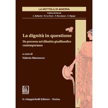 La dignità in questione. Un percorso nel dibattito giusfilosofico contemporaneo