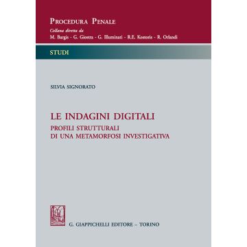 Le indagini digitali. Profili strutturali di una metamorfosi investigativa