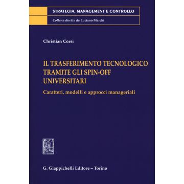 Il trasferimento tecnologico tramite gli spin-off universitari. Caratteri, modelli e approcci manageriali