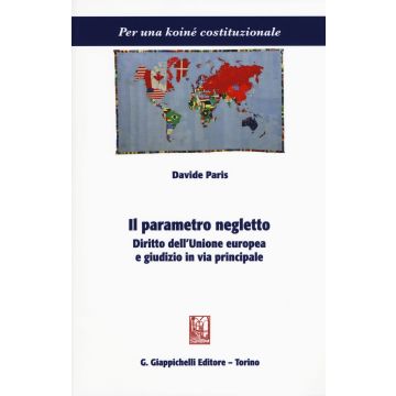Il parametro negletto. Diritto dell'Unione europea e giudizio in via principale