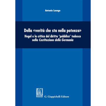 Della «verità che sta nella potenza». Hegel e la critica del diritto «pubblico» tedesco nella Costituzione della Germania