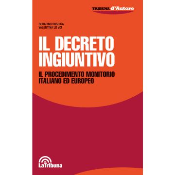 Il decreto ingiuntivo. Il procedimento monitorio italiano ed europeo