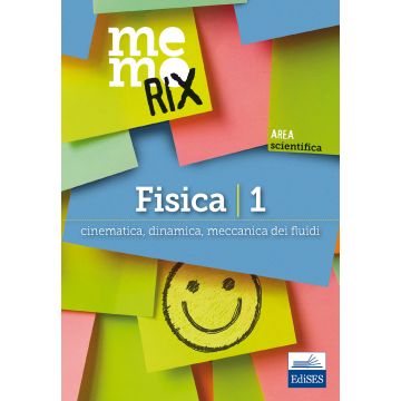 Fisica. Vol. 1: Cinematica, dinamica, meccanica dei fluidi [Memorix - Edises]