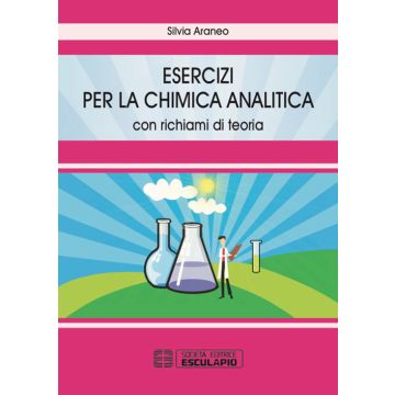 Esercizi per la chimica analitica. Con richiami di teoria 2/ed.