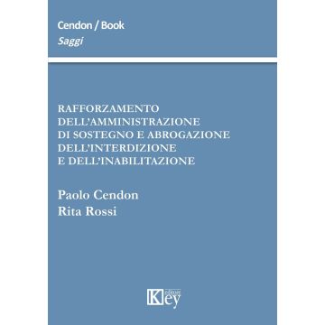 Rafforzamento dell'amministrazione di sostegno e abrogazione dell'interdizione e dell'inabilitazione