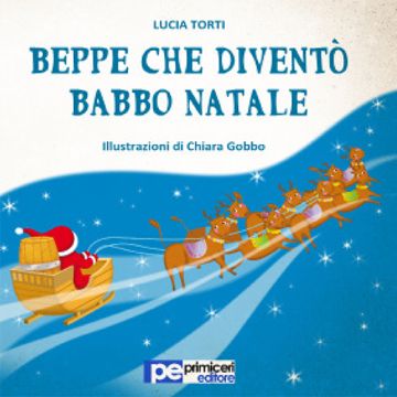 Beppe che diventò Babbo Natale. Ediz. illustrata