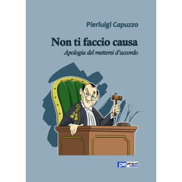 Non ti faccio causa. Apologia del mettersi d'accordo