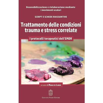 Trattamento delle condizioni Trauma e Stress correlate. I protocolli terapeutici dell'EMDR